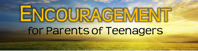Encouragement for Parents of Teenagers 695x181